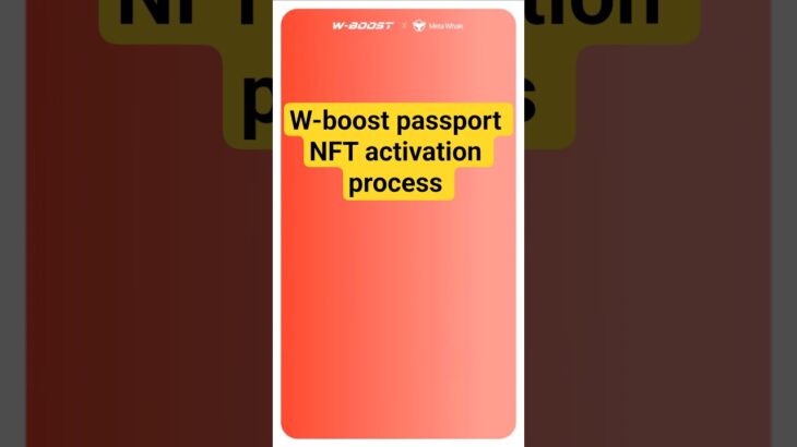 W-Boost passport NFT activation process NFT Investment Ya Golden Opportunity #boost #metawhale