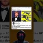 youtuber logan paul purchased nft for 600,000 in 2021 today its worth 150