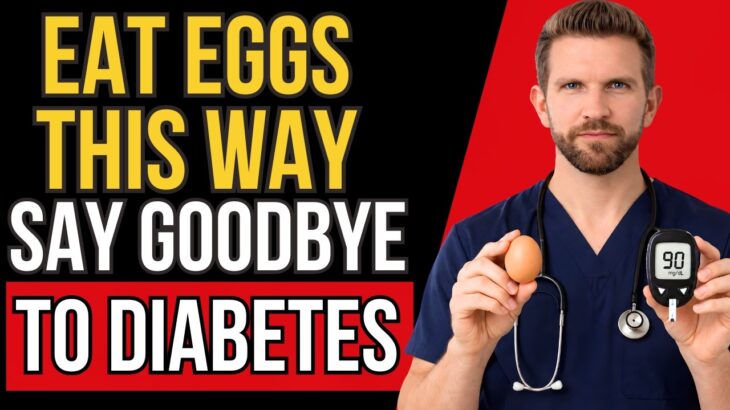 How to Eat Eggs Correctly If You Have Diabetes (To Keep Your Blood Sugar Under Control