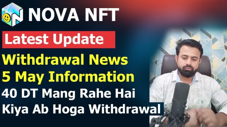 NovaNFT Latest Update – 5 May Update Kiya Ab Hoga Withdrawal