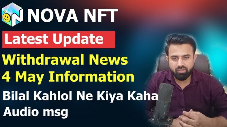 NovaNFT Update – 4 May Withdrawal Information – Bilal Kahlol Ne Kiya Kaha Audio Suno