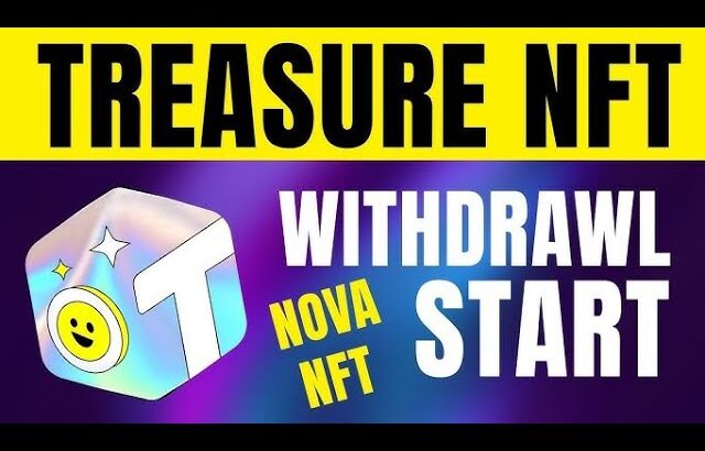 TREASURE NFT WITHDRAWAL START / NOVA NFT NEW UPDATE TODAY / IMPORTANT MITTING