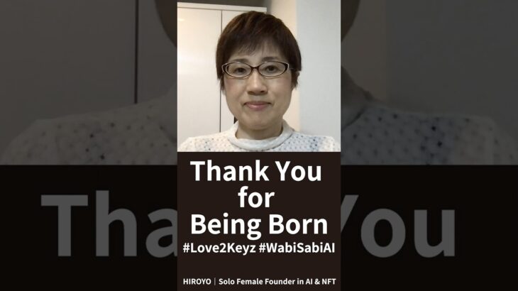 Thank You for Being Born #Love2Keyz #WabiSabiAI #NFT #Web3 #OpenSea