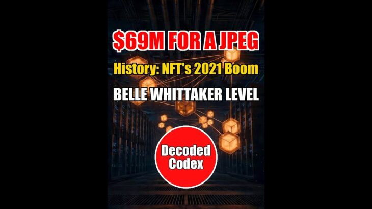 Decoded Codex · History (23): NFT’s Big Year 2021 | Digital Art for Millions | The Beeple Earthquake