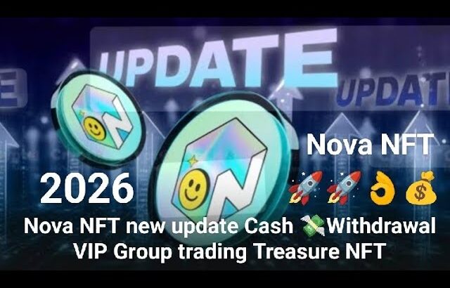 Nova NFT new update Cash 💸Withdrawal VIP Group trading Treasure NFT