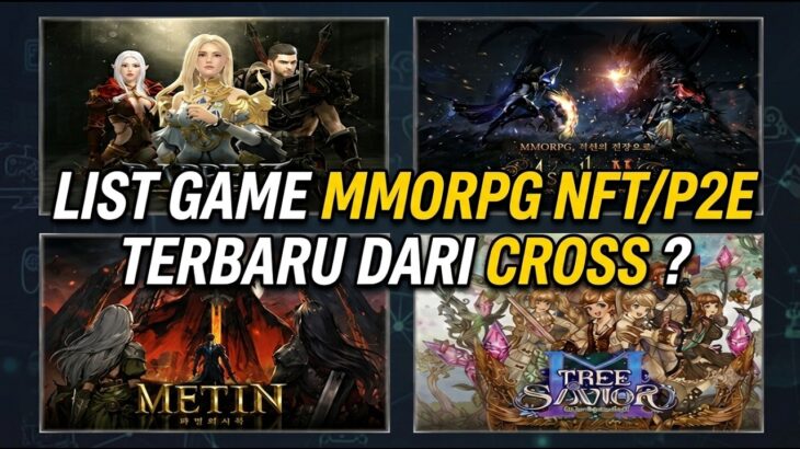 4 GAME MMORPG NFT/P2E YANG AKAN RILIS DARI CROSS ? APAKAH ADA YANG BAGUS ?