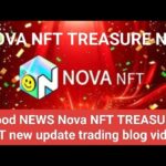 Good NEWS Nova NFT TREASURE NFT new update trading blog video