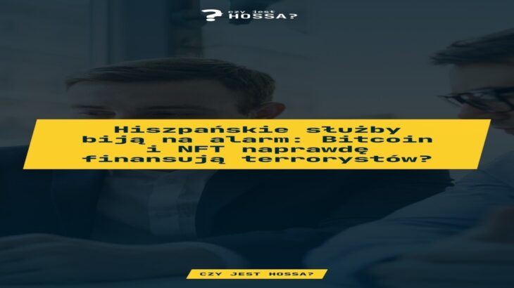 Hiszpańskie służby biją na alarm: Bitcoin i NFT naprawdę finansują