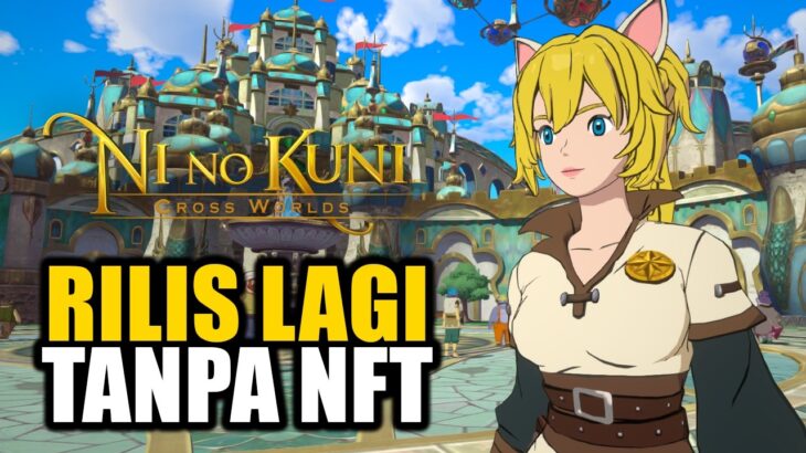 NI NO KUNI CROSS WORLDS Rilis Ulang Tanpa NFT! Akhirnya Tobat?