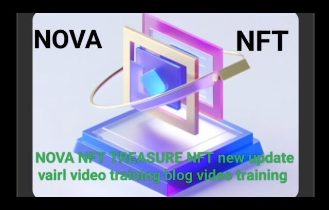 NOVA NFT TREASURE NFT new update vairl video training blog video training
