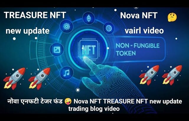 नोवा एनफटी टेजर फंड 🤪 Nova NFT TREASURE NFT new update trading blog video