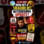 Nova NFT & Treasure NFT Withdrawal Update: 21-22 July Ki Sabse Badi Sachai!TUFT Listing Ki Sacchai 🚨