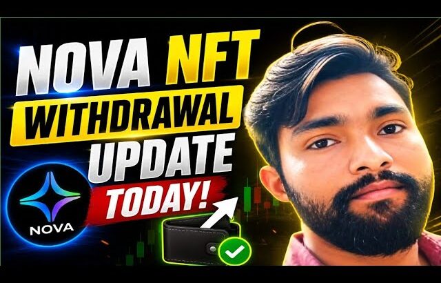 🚨 Nova NFT Withdrawal Update Today | Real News & Complete Details