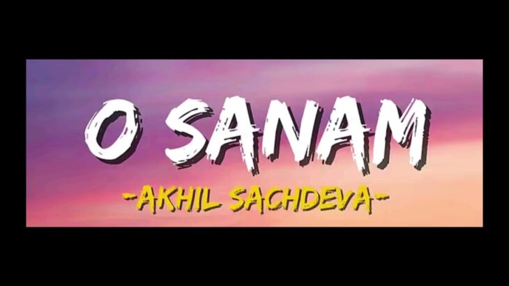 O Sanam – Akhil Sachdeva ft Sara Gurpal || FanTiger Music NFT