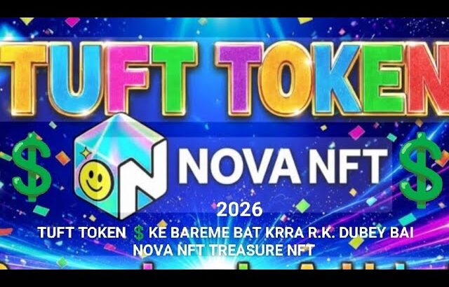 TUFT TOKEN 💲KE BAREME BAT KRRA R.K. DUBEY BAI NOVA NFT TREASURE NFT