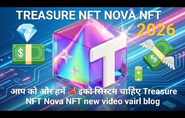आप को और हमें 📣इको सिस्टम चाहिए Treasure NFT Nova NFT new video vairl blog