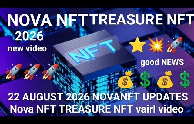 22 AUGUST 2026 NOVANFT UPDATES Nova NFT TREASURE NFT vairl video