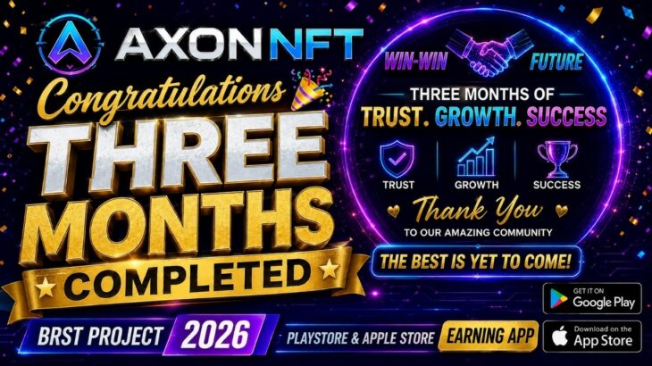 🎉 AXON NFT THREE MONTHS COMPLETED! | Best Project 2026? | Earning App | Play Store & Apple Store
