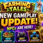 Farming Tales New Gameplay Update: NPCs Are Here + Best NFT Games on WAX Blockchain?