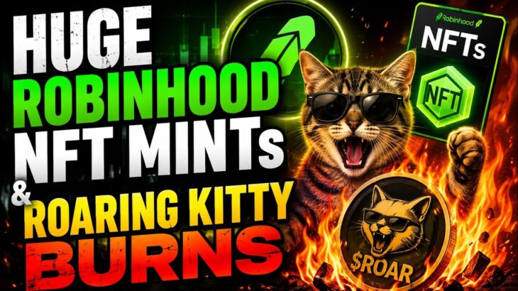 HUGE ROBINHOOD NFT MINTs & ROARING KITTY BURNS