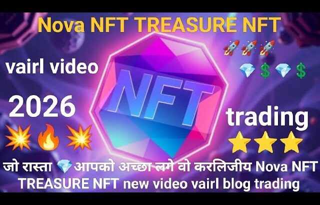 जो रास्ता 💎आपको अच्छा लगे वो करलिजीय Nova NFT TREASURE NFT new video vairl blog trading