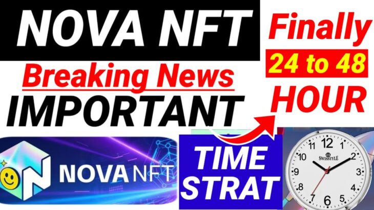 Nova Treasure NFT FINAL DATE 24 to 48 Hour AND  Live UPDATE / Good News Latest Updates