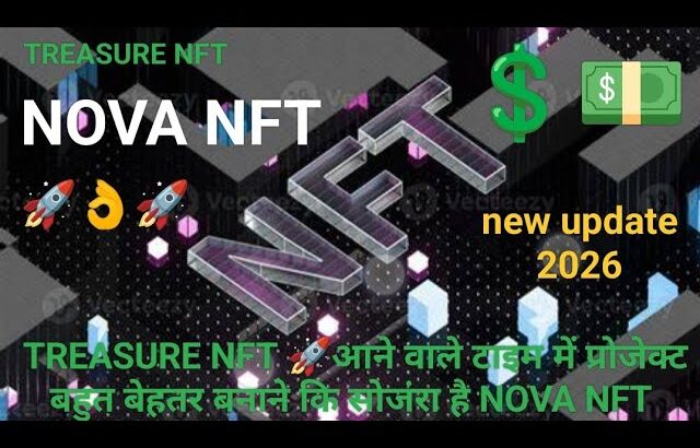 TREASURE NFT 🚀आने वाले टाइम में प्रोजेक्ट बहुत बेहतर बनाने कि सोजंरा है NOVA NFT