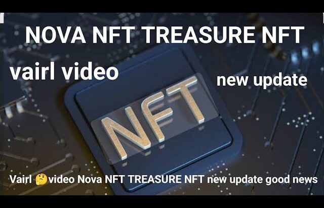 Vairl 🤔video Nova NFT TREASURE NFT new update good news