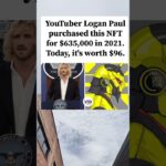 Logan Paul’s $635,000 NFT collapsed in value to $96.