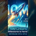The 10M Linkers milestone is here! 🚀NFT holders may unlock future ecosystem #INTERLINK #ITLG #ITLX