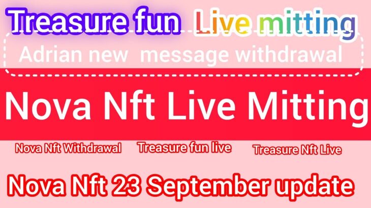 Treasure Nft Fun // Nova Nft 30 And 50 Doller Diposit Releted Important Mitting Video Nova Nft Live