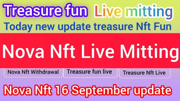 Treasure Nft Fun 😊 Nova Nft Live 30 Dollar Diposit Update Today Nova Nft Important Mitting Video