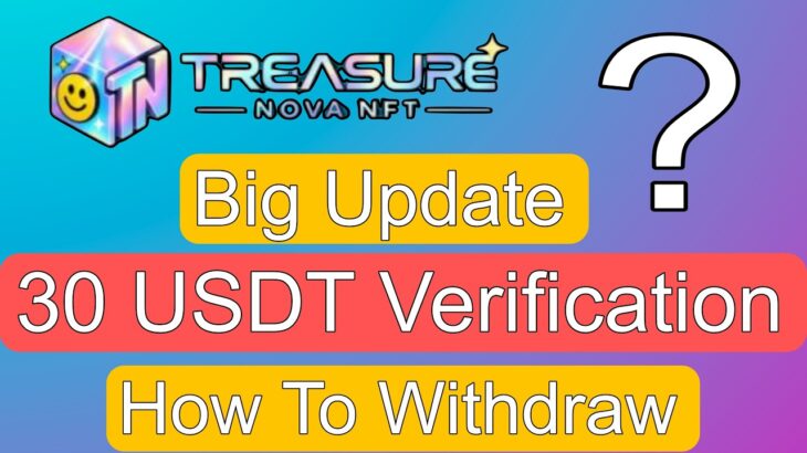 TreasureNOVA BIG UPDATE | 30 USDT Verification + Withdrawals Explained | NOVA NFT Latest News
