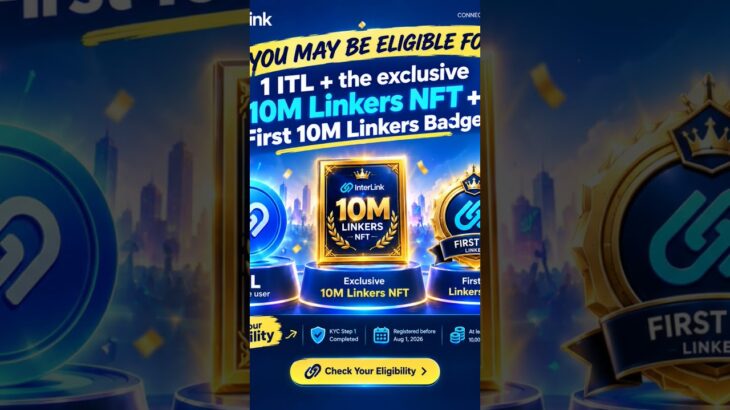 You may be eligible for 1 ITL + the exclusive 10M Linkers NFT + First 10M L#InterLink #ITLG #ITL