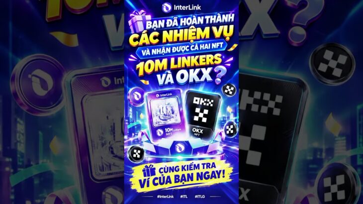 hoàn thành các nhiệm vụ và nhận được cả hai NFT—10M Linkers và OKX chưa? #InterLink #ITL #ITLG