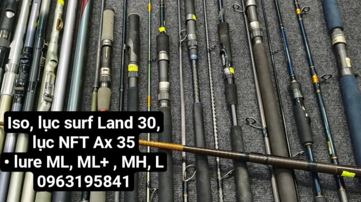 7-10 Iso, lục surf Land 30, lục NFT Ax 35• lure ML, ML+ , MH, L 0963195841