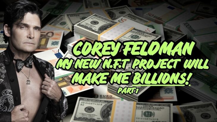 COREY FELDMANS PLANS TO MAKE BILLIONS FROM NFT’S (Part 1)