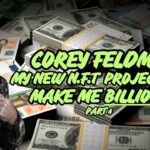 COREY FELDMANS PLANS TO MAKE BILLIONS FROM NFT’S (Part 4)