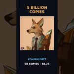 FoxWatchNFT – Why 5 BILLION Copies? #FoxWatchNFT