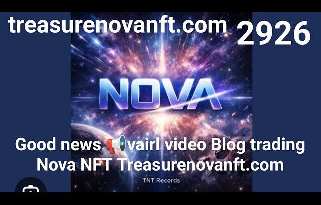 Good news 📢vairl video Blog trading Nova NFT Treasurenovanft.com