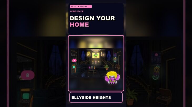 NFT Home Decorating in Ellyside Heights | Lil Elly Degens