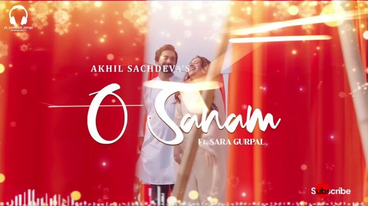 O Sanam – Akhil Sachdeva ft Sara Gurpal || FanTiger Music NFT’s