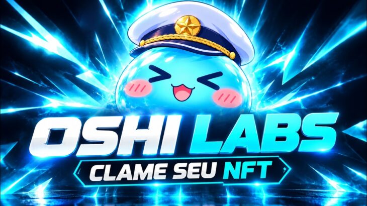 RESGATE SEU NFT DA OSHI LABS MINT SEU AIRDROP AGORA MESMO SAIBA MAIS ASSISTINDO ESSE VÍDEO