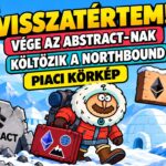 Visszatértem! / Vége az Abstract-nak / Költözik a NorthBound / Milyen NFT-ket tartok / Piaci körkép
